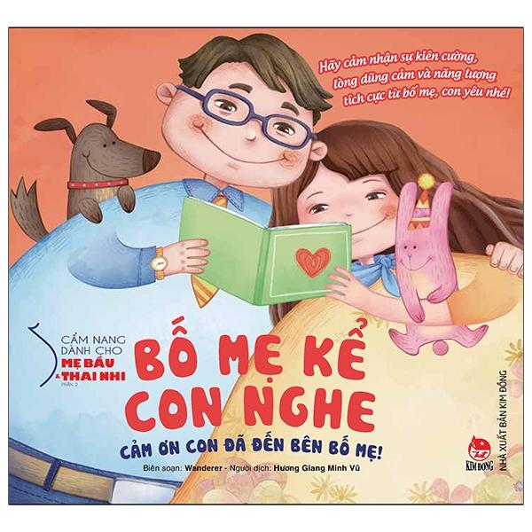 Cẩm Nang Dành Cho Mẹ Bầu Và Thai Nhi - Phần 2: Bố Mẹ Kể Con Nghe - Cảm Ơn Con Đã Đến Bên Bố Mẹ!