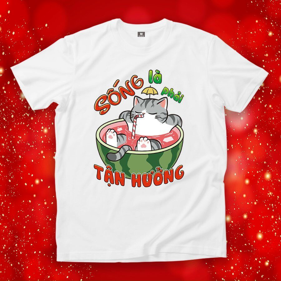 ÁO THUN HÌNH SỐNG LÀ PHẢI TẬN HƯỞNG
