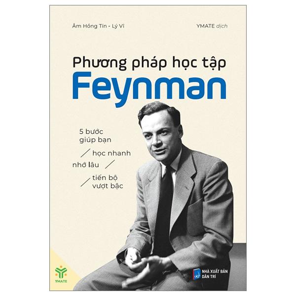 Phương Pháp Học Tập Feynman - 5 Bước Giúp Bạn Học Nhanh, Nhớ Lâu, Tiến Bộ Vượt Bậc