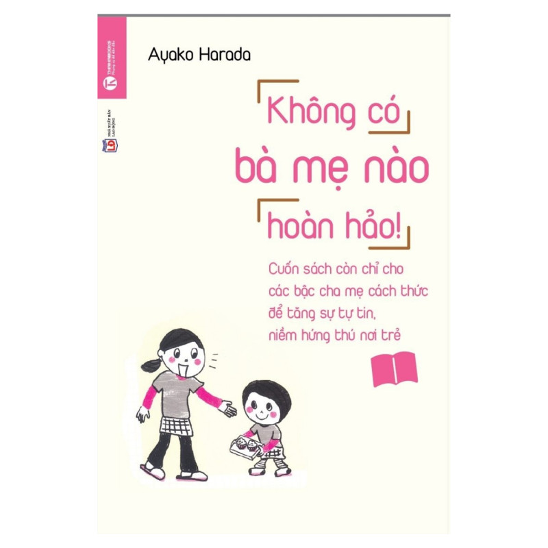 Học Cách Làm Mẹ Của Người Nhật: Không Bà Mẹ Nào Hoàn Hảo + Cách Khen, Cách Mắng, Cách Phạt Con