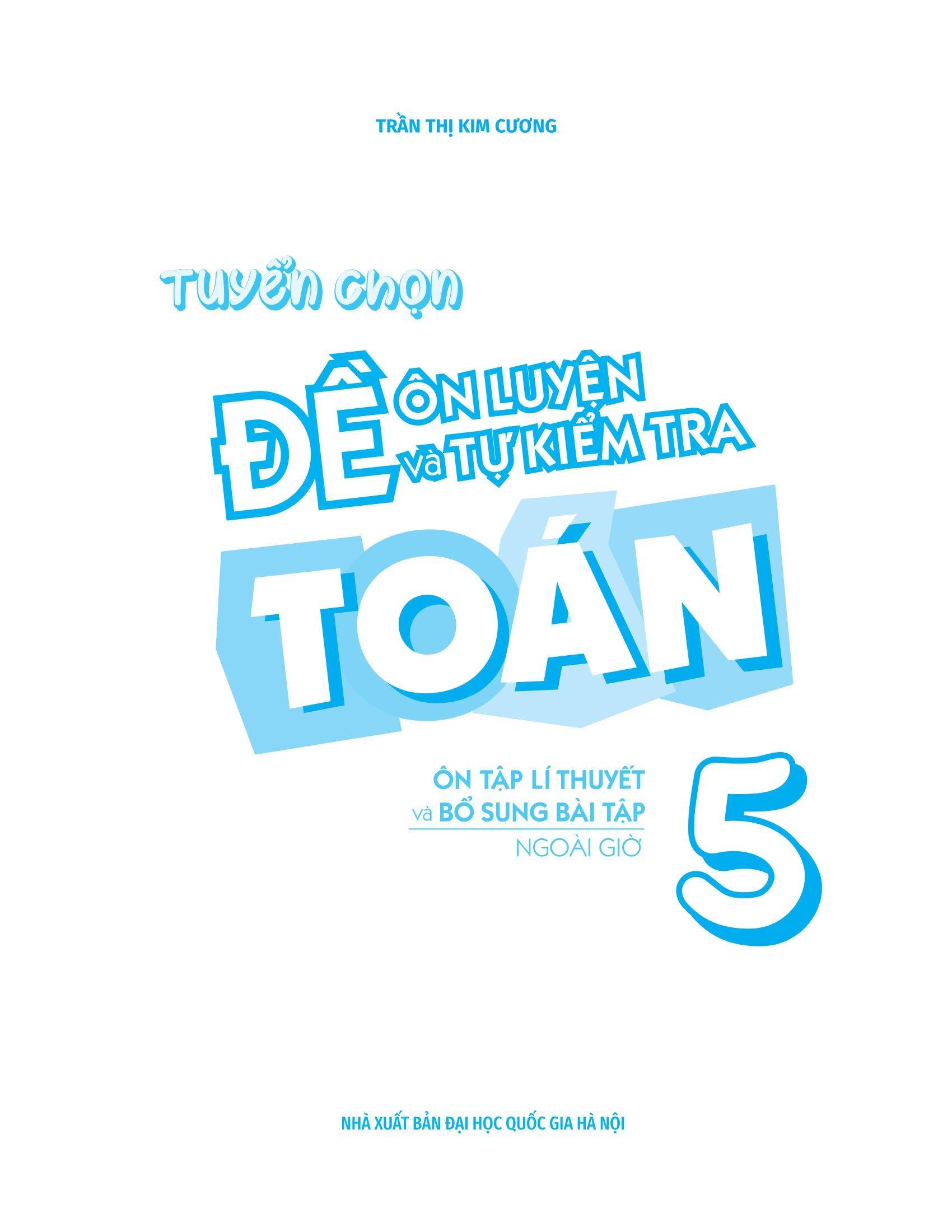 Sách - Tuyển Chọn Đề Ôn Luyện Và Tự Kiểm Tra Toán 5 (Tái Bản 2025)