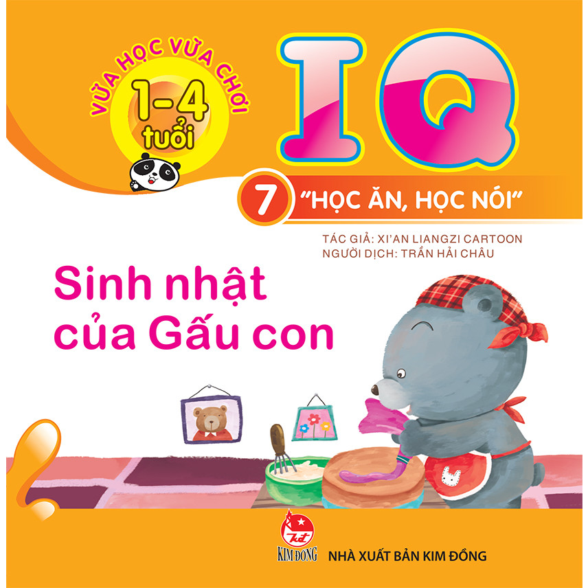 Vừa Học Vừa Chơi 1-4 Tuổi: IQ - Học Ăn Học Nói - Cuốn 7: Sinh Nhật Của Gấu Con (Tái Bản 2018)