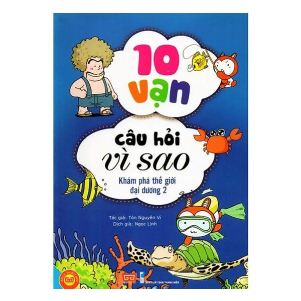10 Vạn Câu Hỏi Vì Sao - Khám Phá Thế Giới Đại Dương 2
