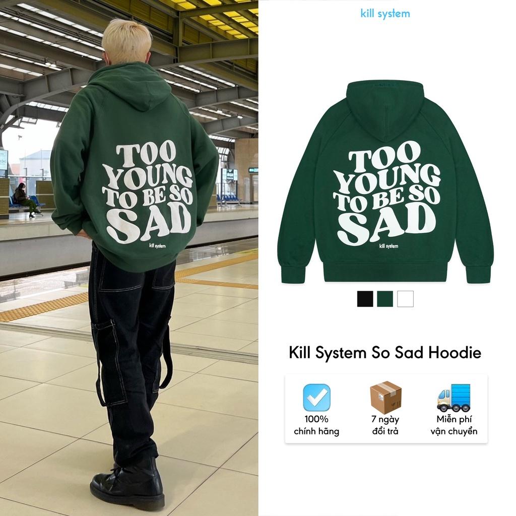 Áo khoác hoodie Kill System So Sad oversize có nón nam nữ, vải nỉ bông mỏng nhẹ, màu rêu phong cách unisex