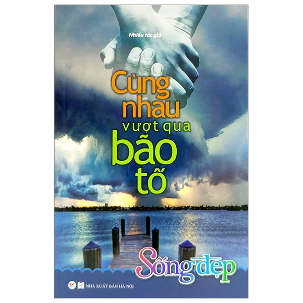 Sống Đẹp - Cùng Nhau Vượt Qua Bão Tố (Tái Bản 2019)