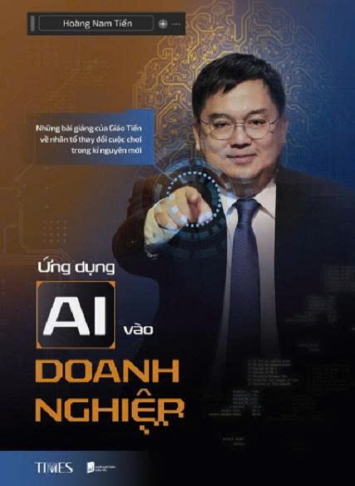 ỨNG DỤNG AI VÀO DOANH NGHIỆP – Hoàng Nam Tiến – TIMES – NXB Dân Trí