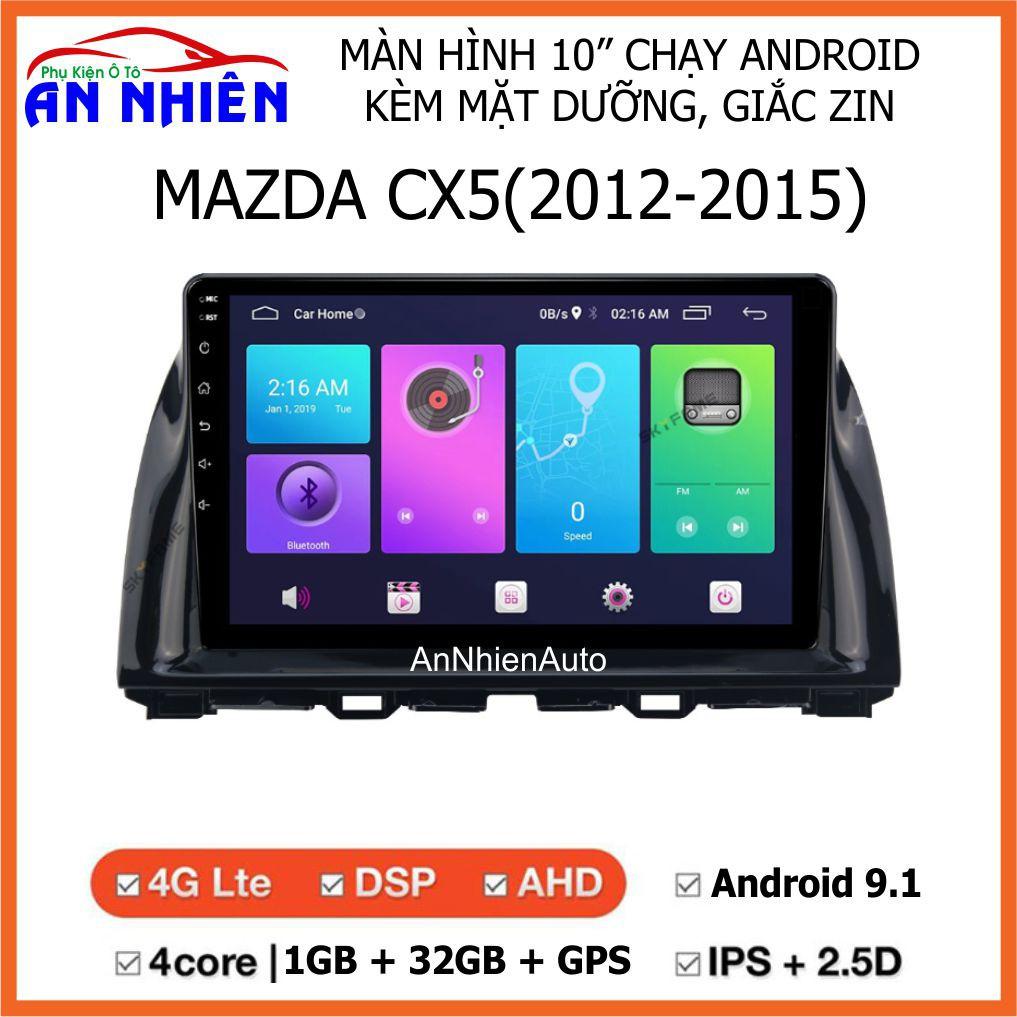 Màn Hình 10 inch Cho Xe MAZDA CX5 - Màn Hình DVD Android Tặng Kèm Mặt Dưỡng Giắc Zin Cho MAZDA