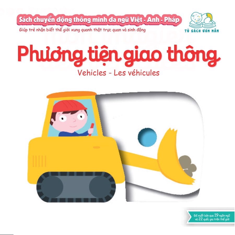 Sách Chuyển Động Thông Minh Đa Ngữ Việt - Anh - Pháp: Phương Tiện Giao Thông - Vehicles - Les Véhicules (Tái bản)