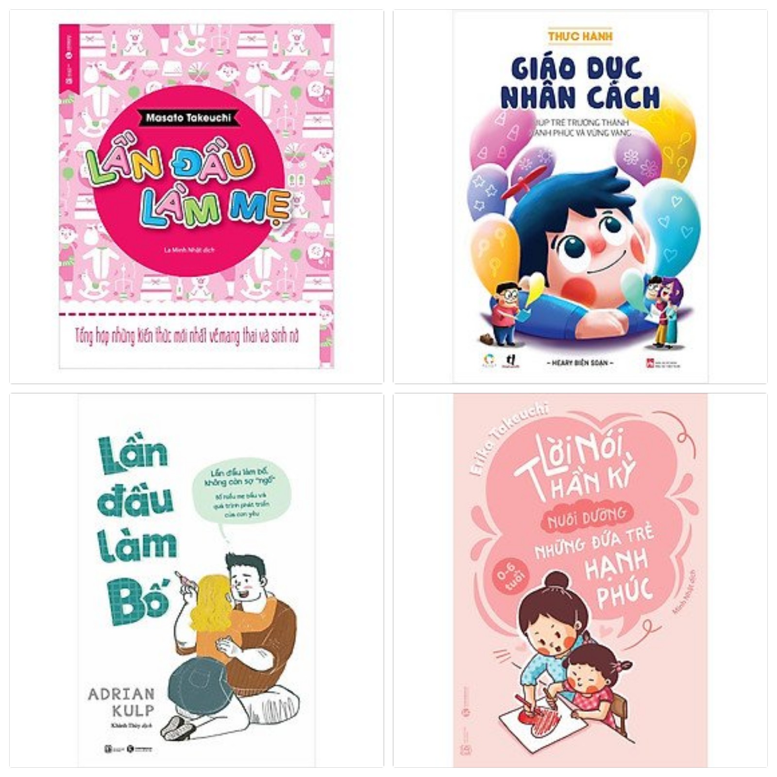 Combo cẩm nang làm cha mẹ cực hay: Lần Đầu Làm Mẹ + Lần Đầu Làm Bố+ Lời Nói Thần Kỳ Nuôi Dưỡng Những Đứa Trẻ Hạnh Phúc: 0 - 6 Tuổi+ Thực Hành Giáo Dục Nhân Cách