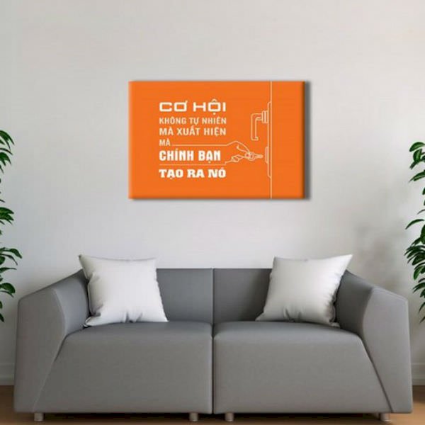 Tranh Tạo Động Lực " Cơ Hội Không Tự Nhiên Mà Xuất Hiện, Mà Chính Bạn Tạo Ra Nó" - W249