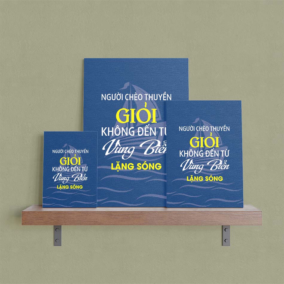 Tranh động lực trang trí văn phòng làm việc - Người chèo thuyền giỏi không đến từ vùng biển lặng sóng - DL009