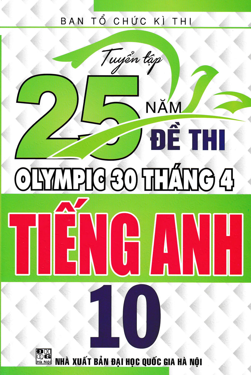 TUYỂN TẬP 25 NĂM ĐỀ THI OLYMPIC 30 THÁNG 4 TIẾNG ANH 10