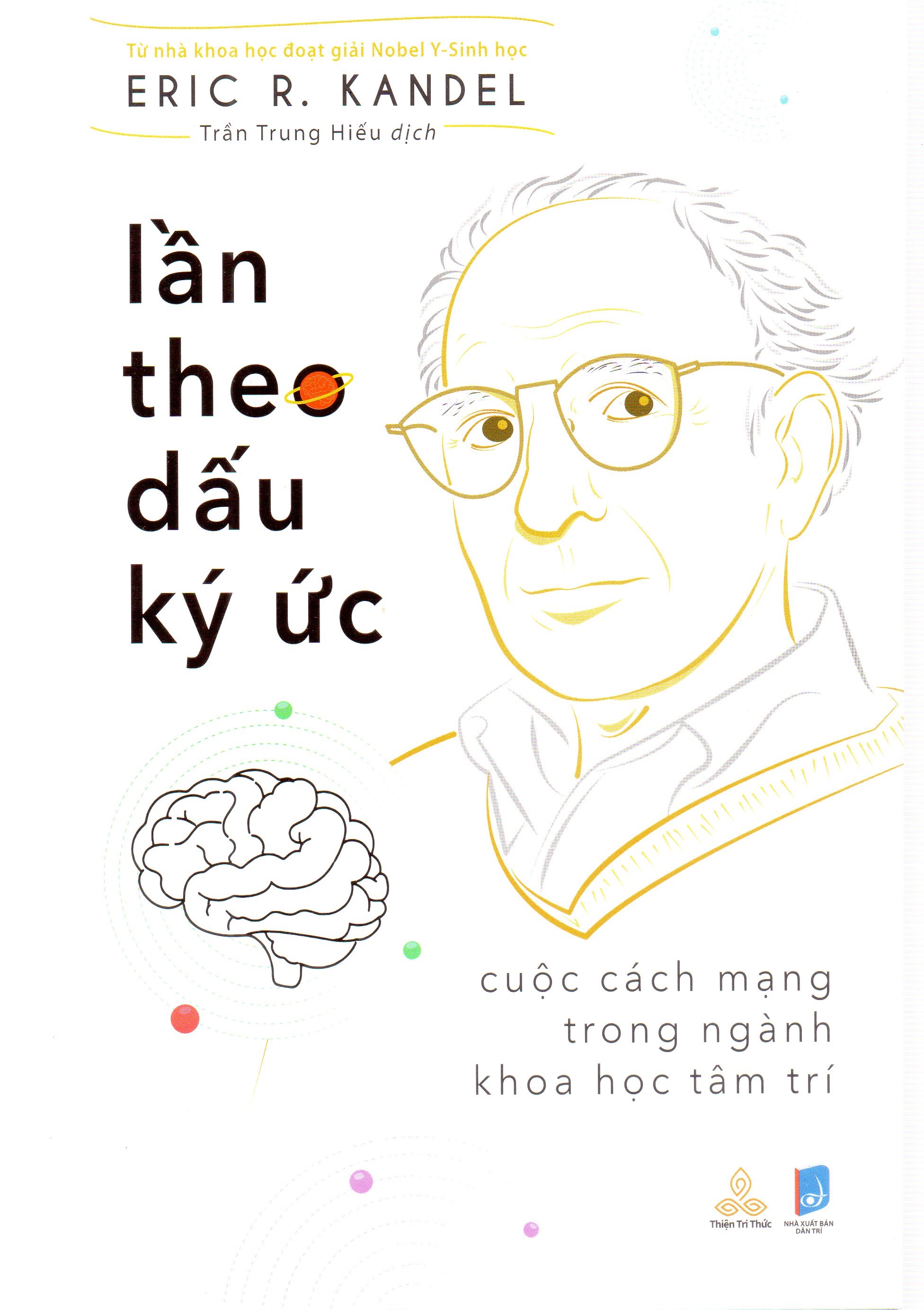Eric R. Kandel - Lần theo dấu ký ức - Cuộc cách mạng trong nghành khoa học tâm trí - ảnh 2