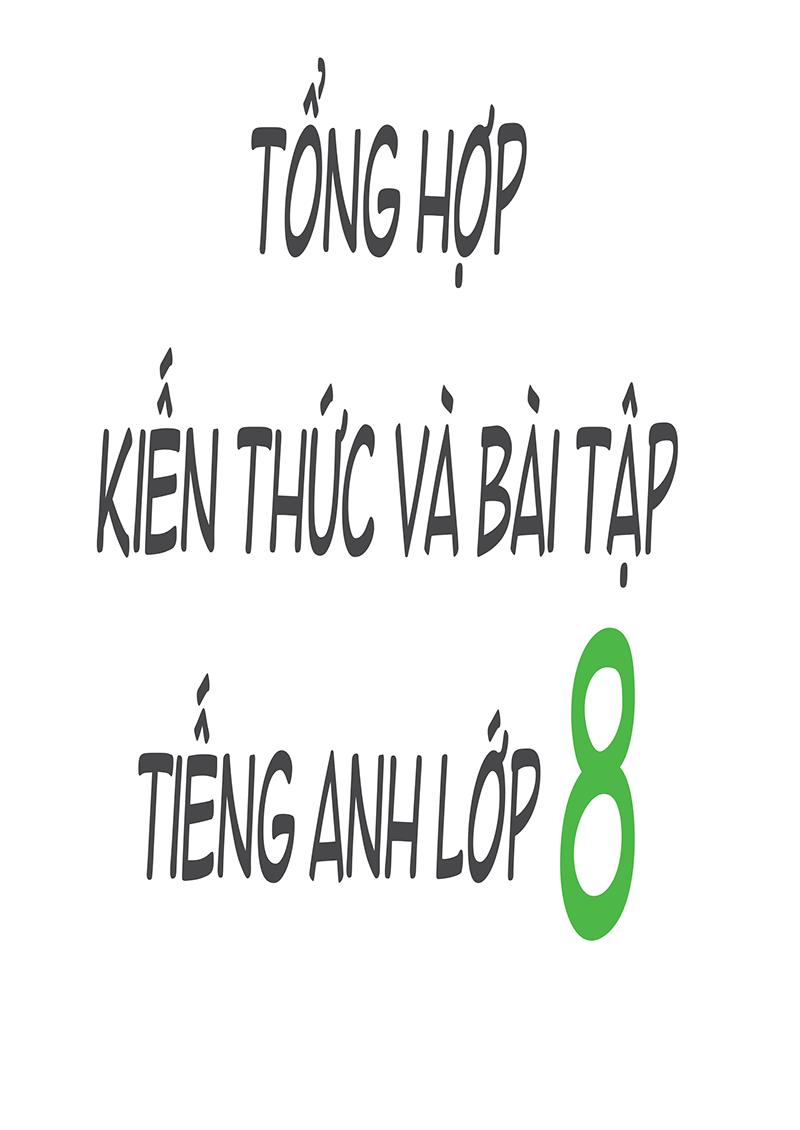 Sách Tổng Hợp Kiến Thức Và Bài Tập Tiếng Anh - Lớp 8