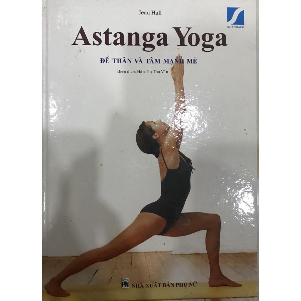 Astanga Yoga Để Thân Và Tâm Mạnh Mẽ