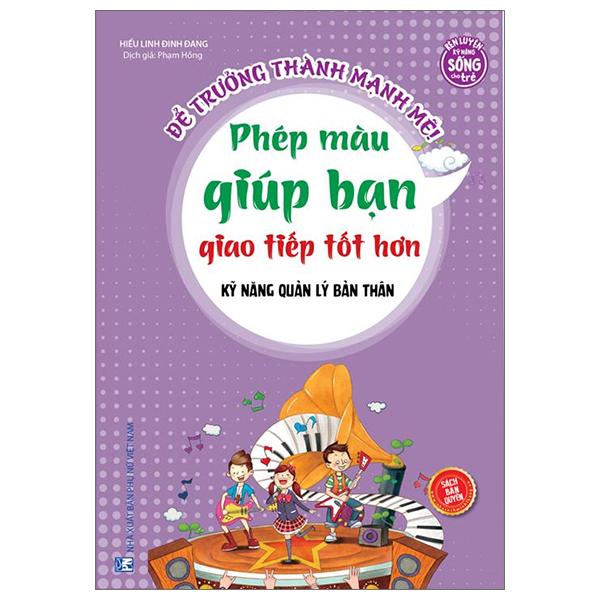 Để Trưởng Thành Mạnh Mẽ - Phép Màu Giúp Bạn Giao Tiếp Tốt Hơn