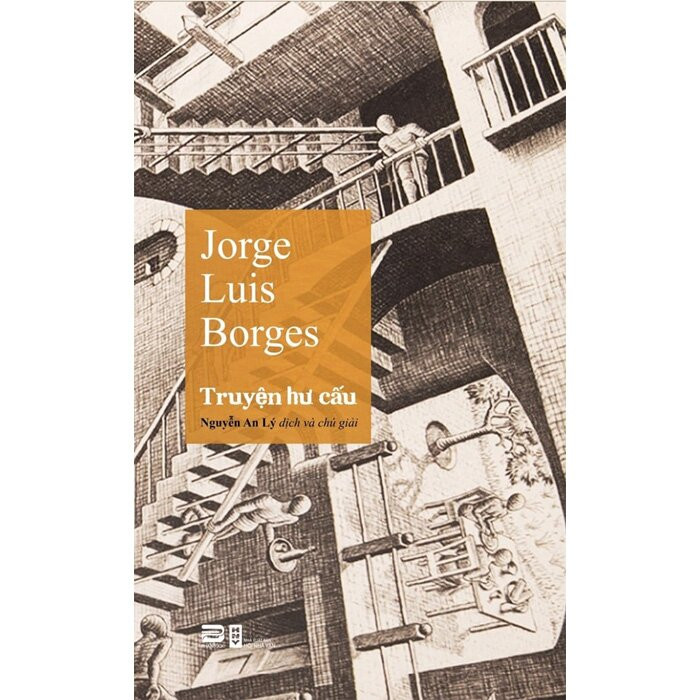 TRUYỆN HƯ CẤU - Jorge Luis Borges - Nguyễn An Lý dịch - (bìa mềm)