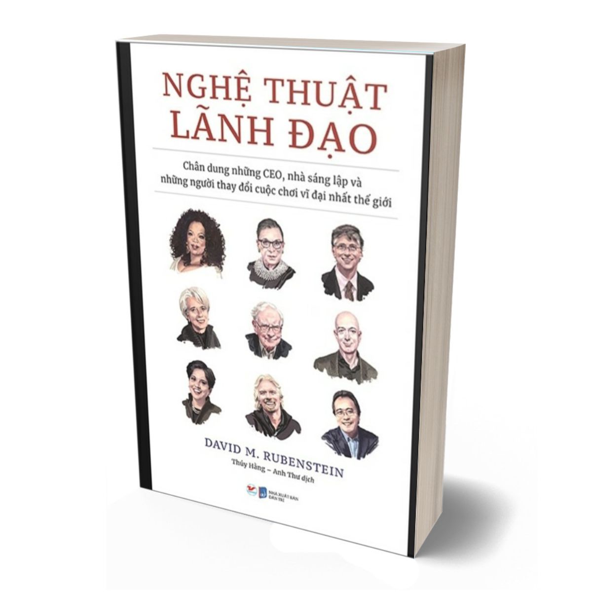 Nghệ Thuật Lãnh Đạo - Chân Dung Những CEO, Nhà Sáng Lập Và Những Người Thay Đổi Cuộc Chơi Vĩ Đại Nhất Thế Giới