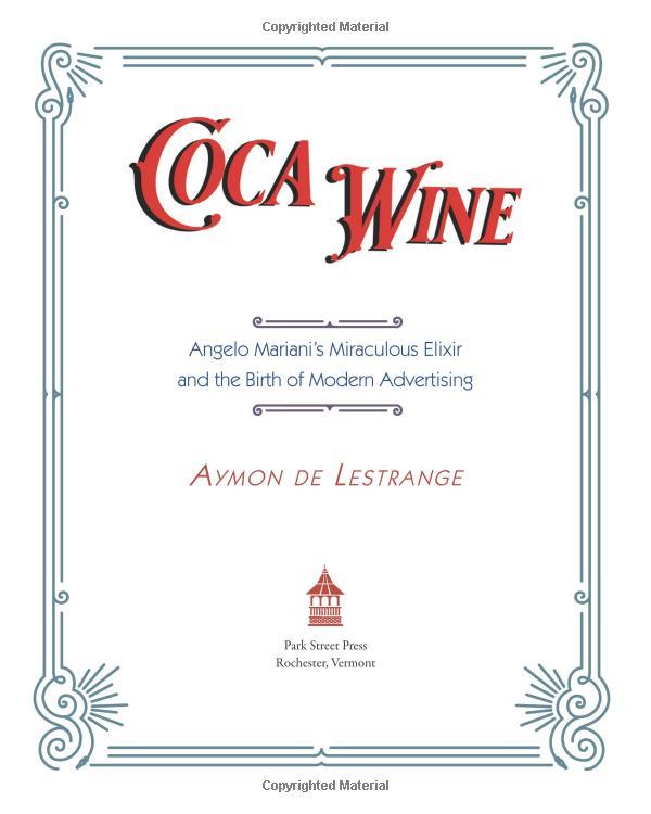 Coca Wine: Angelo Mariani's Miraculous Elixir And The Birth Of Modern Advertising