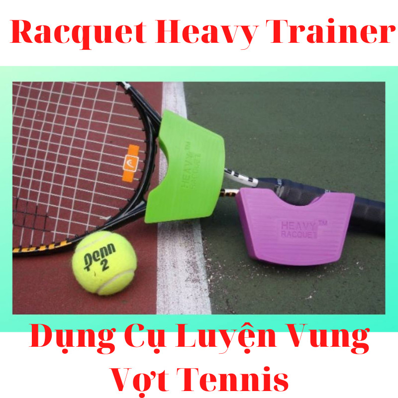 Dụng Cụ Luyện Vung Vợt Tennis Racquet Heavy Trainer, Dụng Cụ Hỗ Trợ Tập Tennis Tại Nhà