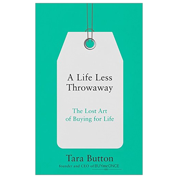 A Life Less Throwaway: The Lost Art Of Buying For Life