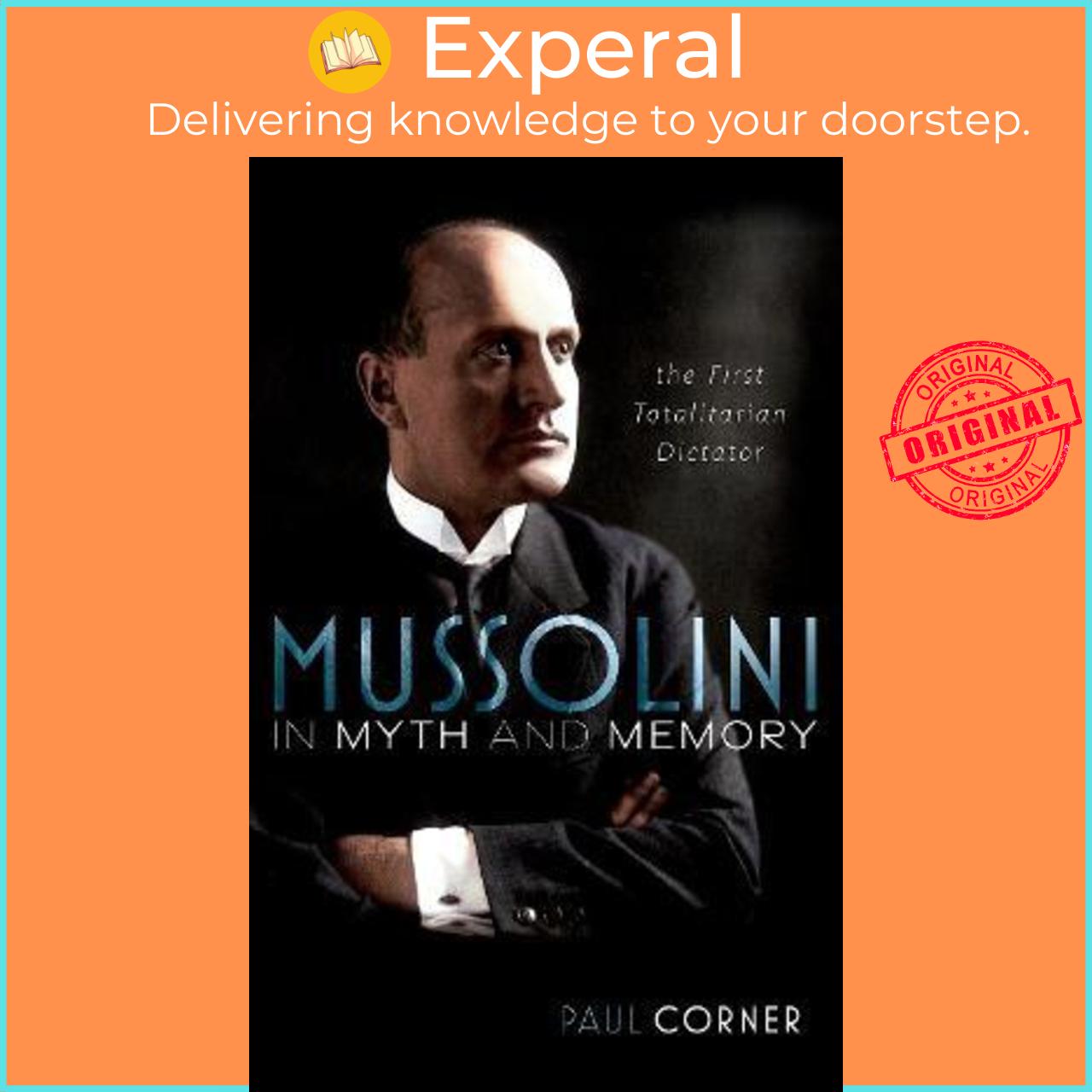 Sách - Mussolini in Myth and Memory : The First Totalitarian Dictator by Paul Corner