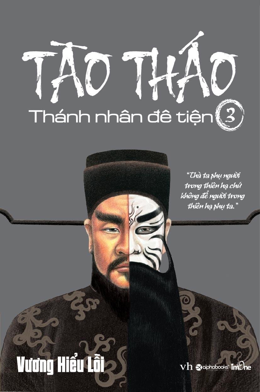 Tào Tháo, Thánh Nhân Đê Tiện – Tập 3 (Tái Bản 2018)