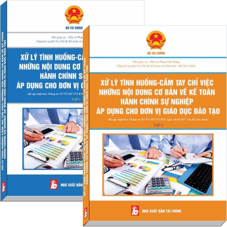 Xử Lý Tình Huống, Cầm Tay Chỉ Việc Những Nội Dung Cơ Bản Về Kế Toán HCSN Áp Dụng Cho Đơn Vị Giáo Dục Đào Tạo - PGS.TS Phạm Văn Đăng (Bộ 2 tập)