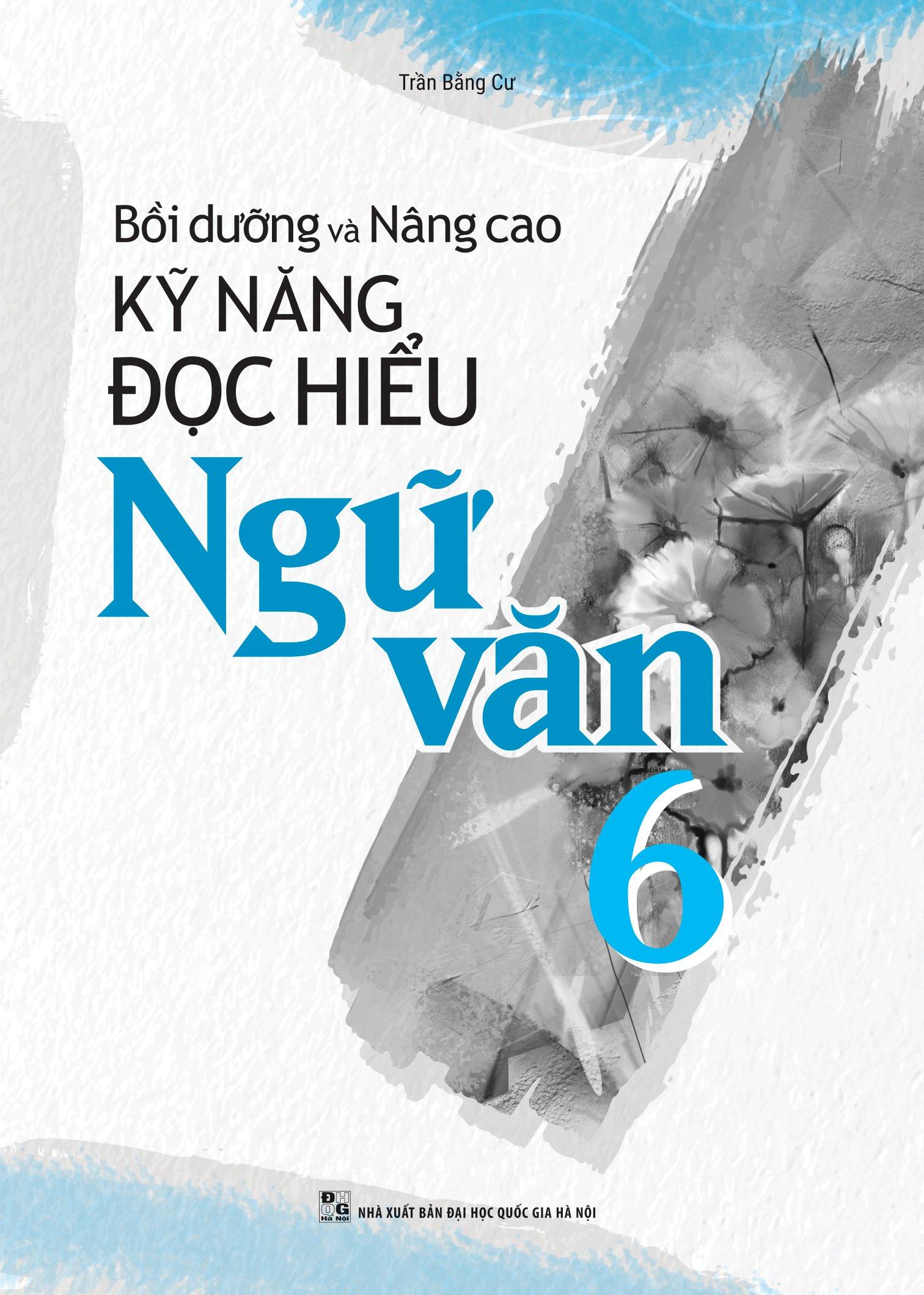 Bồi Dưỡng Và Nâng Cao Kỹ Năng Đọc Hiểu Ngữ Văn 6