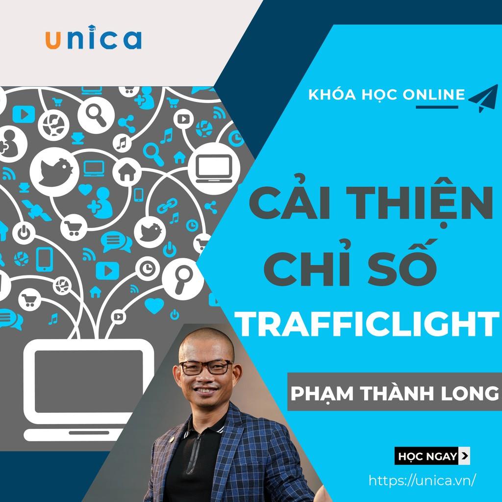 Khóa học KINH DOANH - Cải thiện chỉ số Trafficlight - Phạm Thành Long UNICA.VN