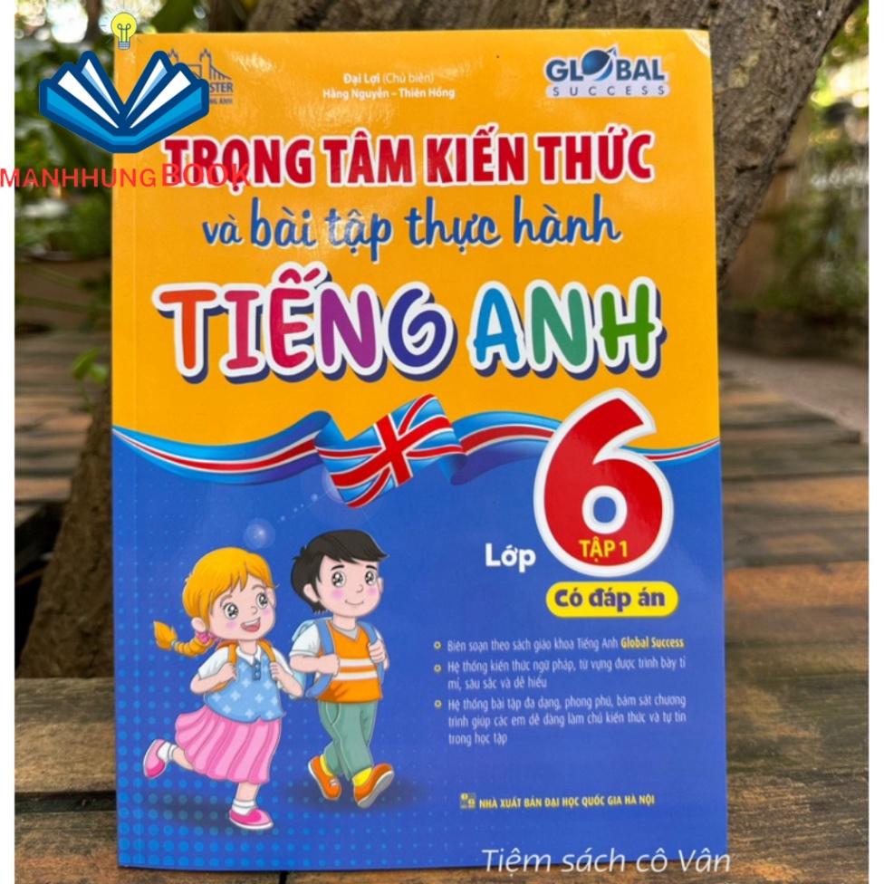 Sách - Trọng tâm kiến thức và bài tập thực hành Tiếng Anh lớp 6 Tập 1 ( có đáp án)