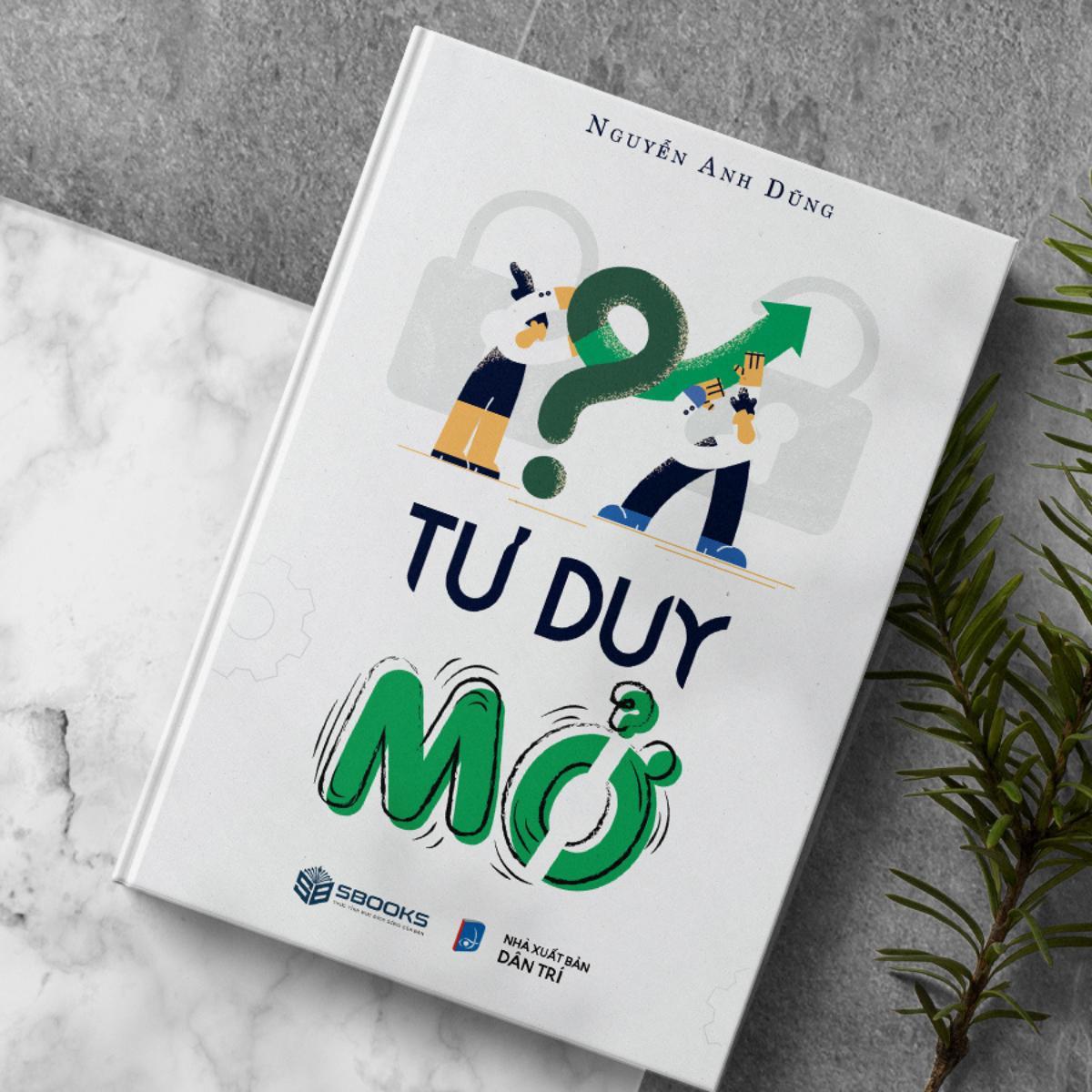 Sách - Tư Duy Mở (Nguyễn Anh Dũng) - SBOOKS