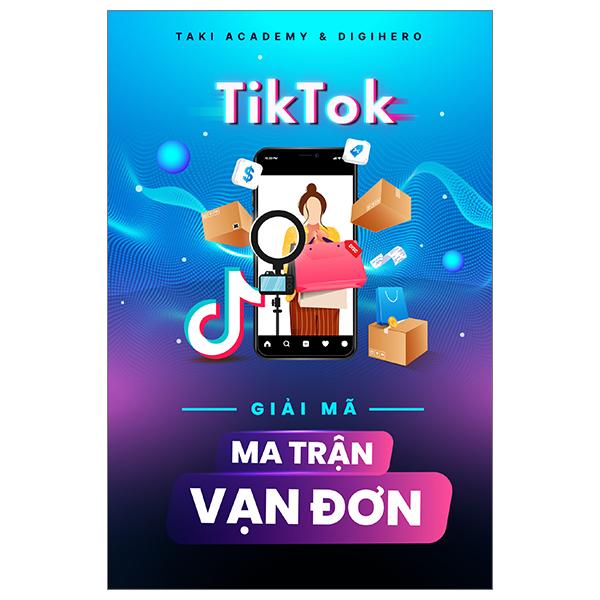 TikTok - Giải Mã Ma Trận Vạn Đơn