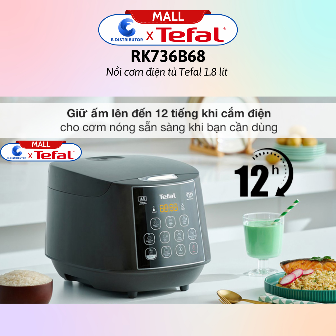 Nồi cơm điện tử Tefal 1.8 lít RK733168 / Nồi cơm điện tử Tefal 1.8 lít RK736B68  - Hàng chính hãng