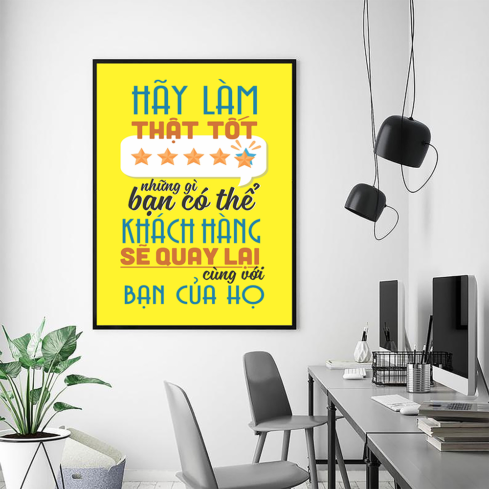 Tranh động lực Hãy làm thật tốt những gì bạn có thể, khách hàng sẽ quay lại cùng với bạn của họ -v2-Model: AZ1-0547