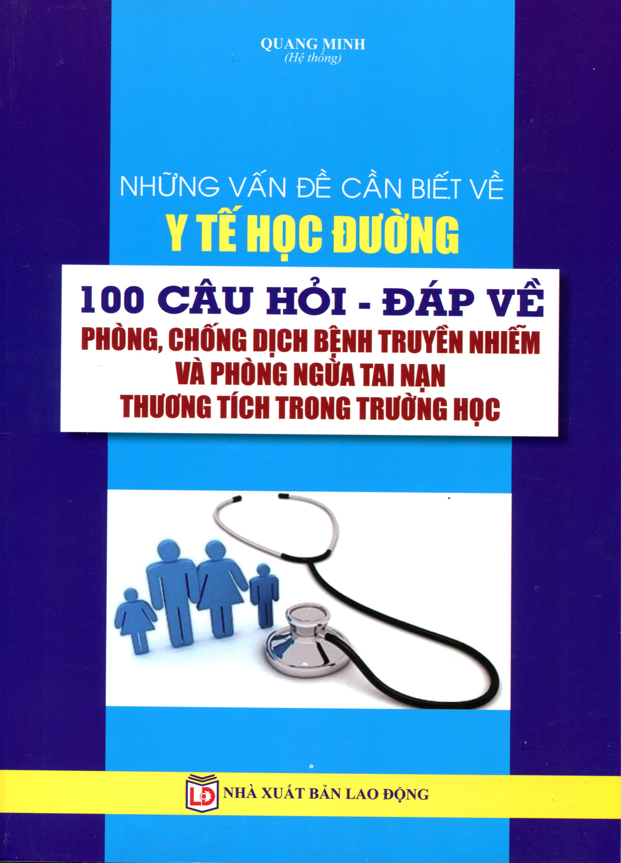 NHỮNG VẤN ĐỀ CẦN BIẾT VỀ Y TẾ HỌC ĐƯỜNG 100 CÂU HỎI - ĐÁP VỀ PHÒNG, CHỐNG DỊCH BỆNH TRUYỀN NHIỄM VÀ PHÒNG NGỪA TAI NẠN THƯƠNG TÍCH TRONG TRƯỜNG HỌC