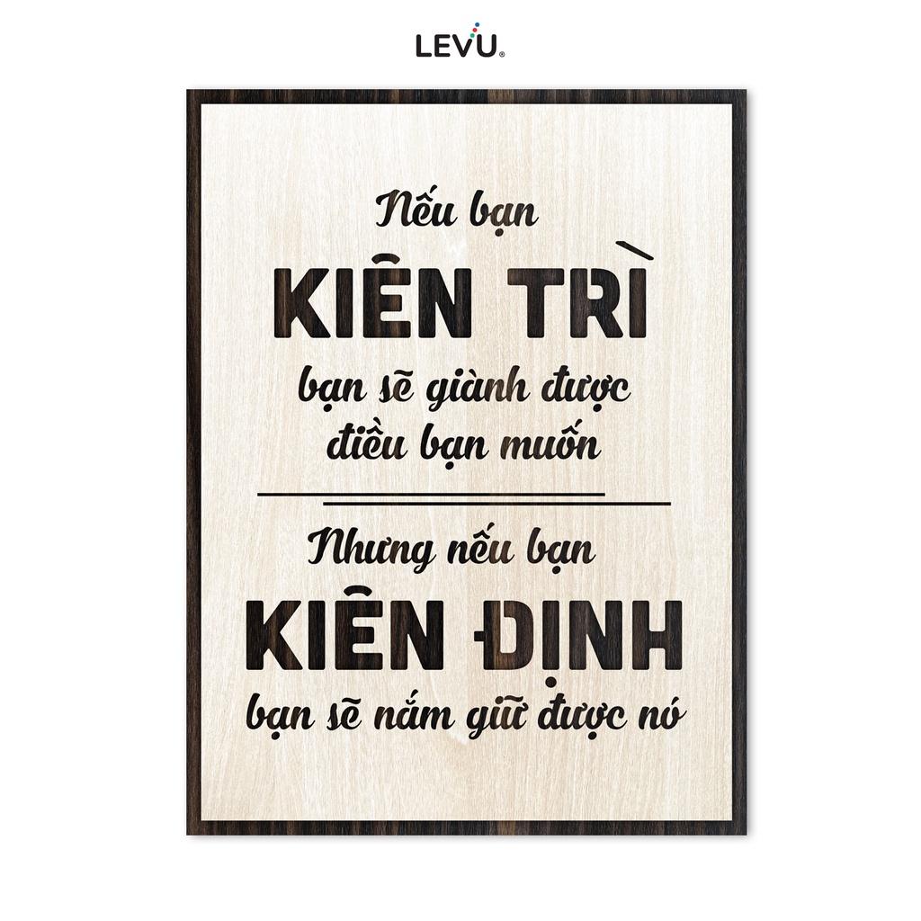 Tranh gỗ trang trí LEVU LV104 "Nếu bạn Kiên Trì bạn sẽ dành được điều bạn muốn, nhưng nếu bạn Kiên Định bạn sẽ giữ được nó"