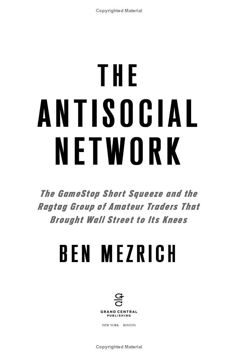 The Antisocial Network: The Gamestop Short Squeeze And The Ragtag Group Of Amateur Traders That Brought Wall Street To Its Knees