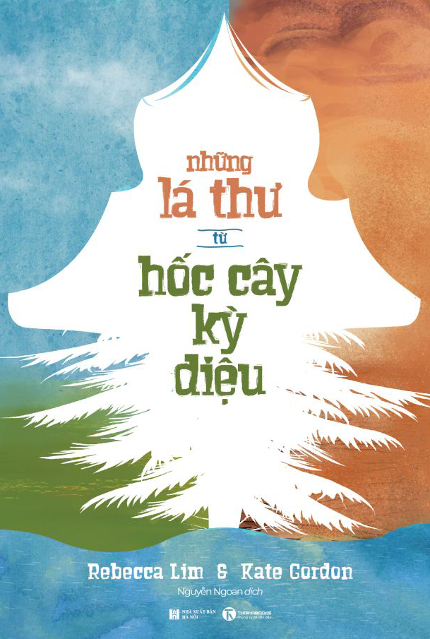 NHỮNG LÁ THƯ TỪ HỐC CÂY KỲ DIỆU - Rebecca Lim & Kate Gordon - Nguyễn Ngoan dịch - Thái Hà Books - Nhà xuất bản Hà Nội.