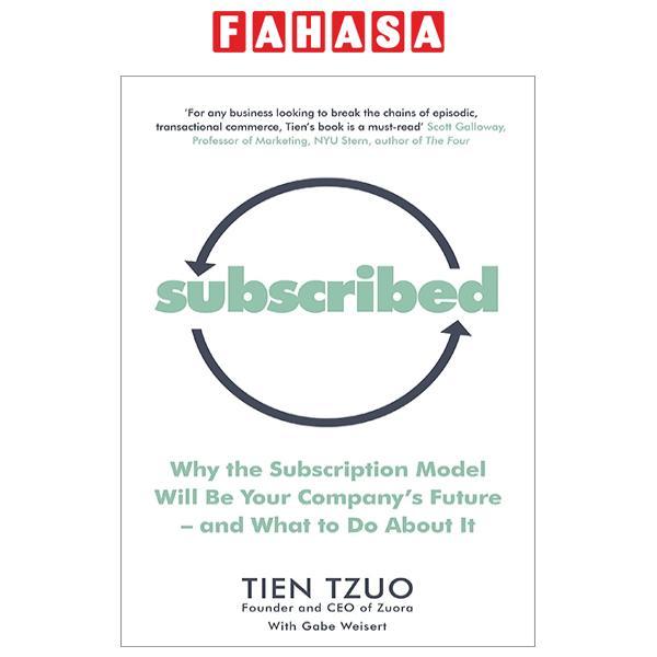 Subscribed: Why The Subscription Model Will Be Your Company’s Future - And What To Do About It