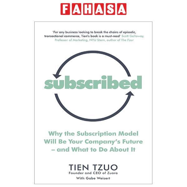 Subscribed: Why The Subscription Model Will Be Your Company’s Future - And What To Do About It