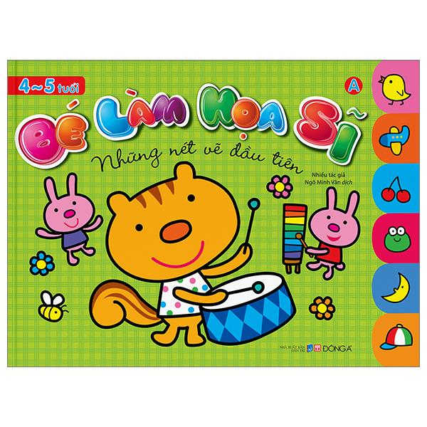 Bé Làm Họa Sĩ - Những Nét Vẽ Đầu Tiên - 4~5 Tuổi - Tập A