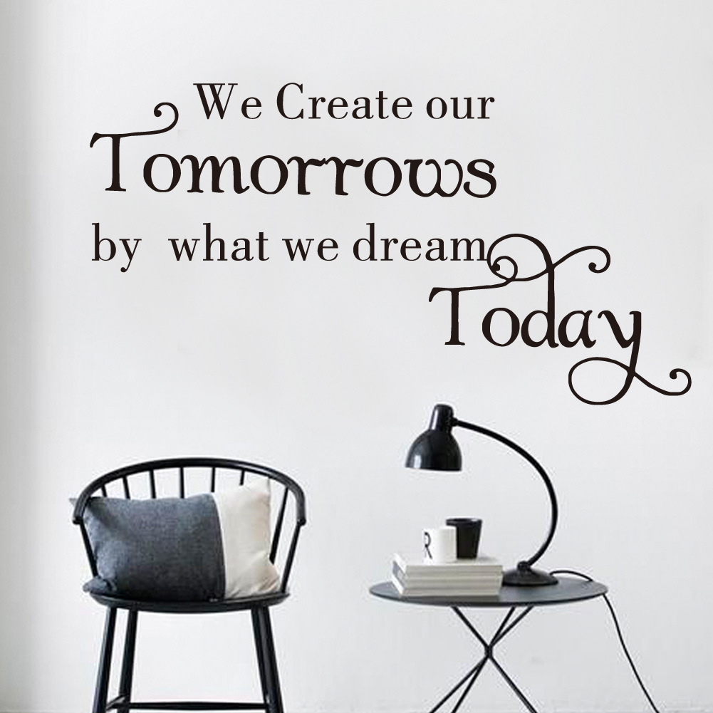 Decal dán tường &quot;We create our tomorrows by what we dream today&quot; (30 x 57 cm)