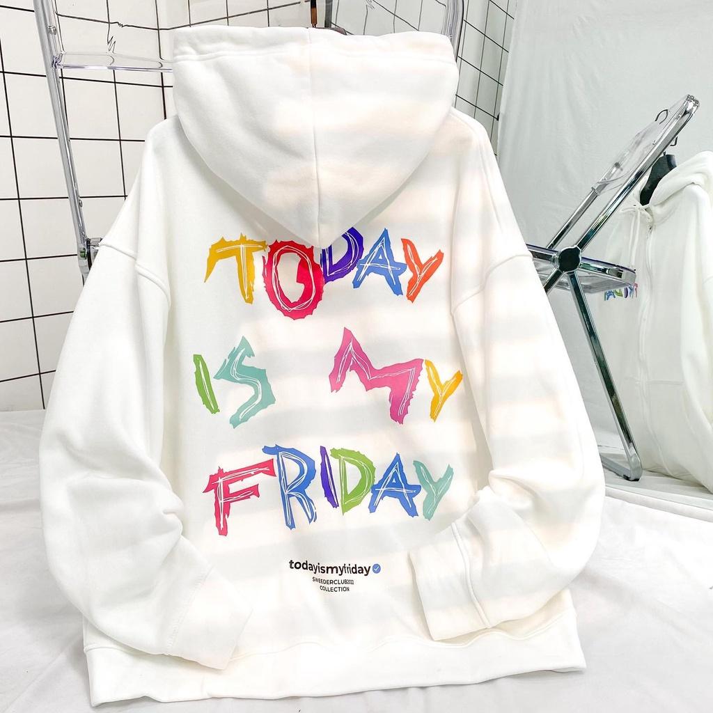 Áo Khoác Hoodie nam nữ Zip TODAY IS MY FRIDAY Form Rộng Vải Nỉ Bông Tay Dài Phong Cách bao đẹp tpp339 mới