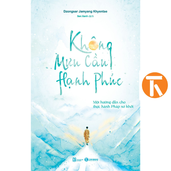Sách - Không mưu cầu hạnh phúc: Một hướng dẫn cho thực hành Pháp sơ khởi