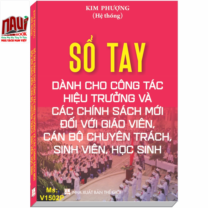 Sổ tay dành cho Công Tác Hiệu Trưởng và các chính sách mới đối với Giáo Viên, Cán Bộ Chuyên Trách, Sinh Viên, Học Sinh