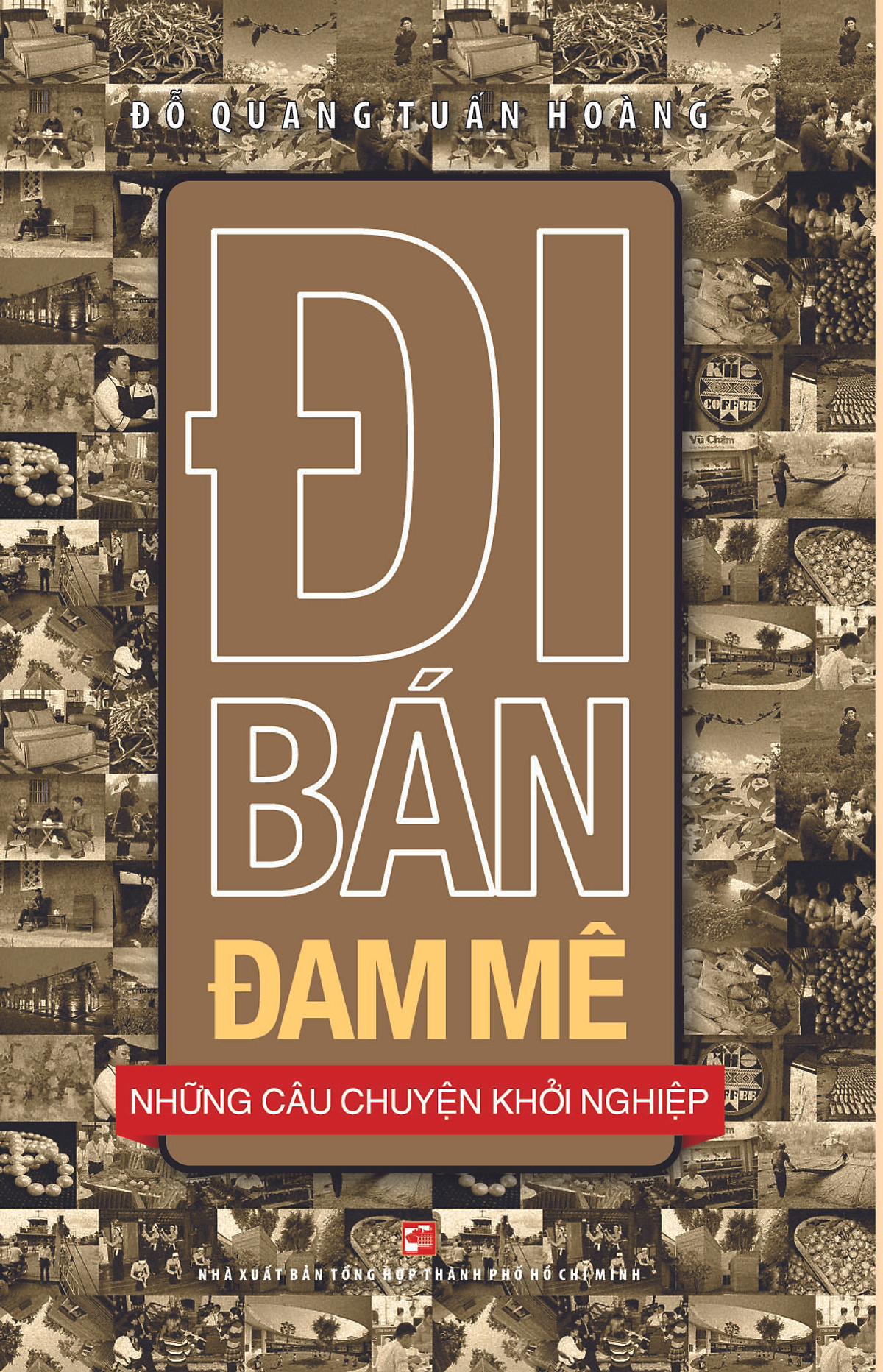 Đi Bán Đam Mê - Những Câu Chuyện Khởi Nghiệp