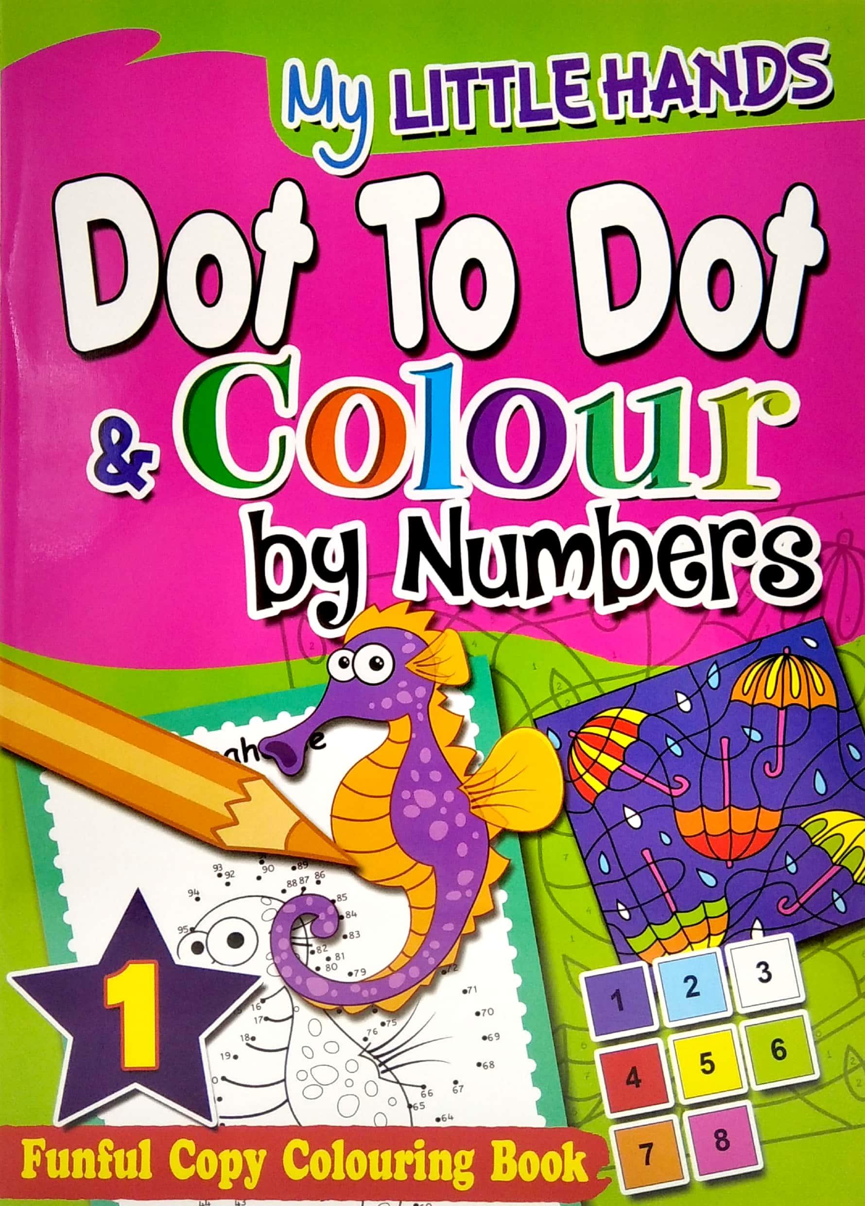 My Little Hands: Dot To Dot &amp; Colour By Numbers Book 1