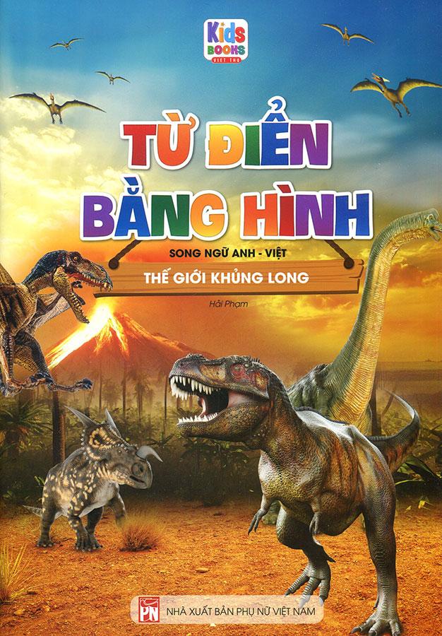 Từ Điển Bằng Hình - Thế Giới Khủng Long (Song ngữ Anh-Việt)