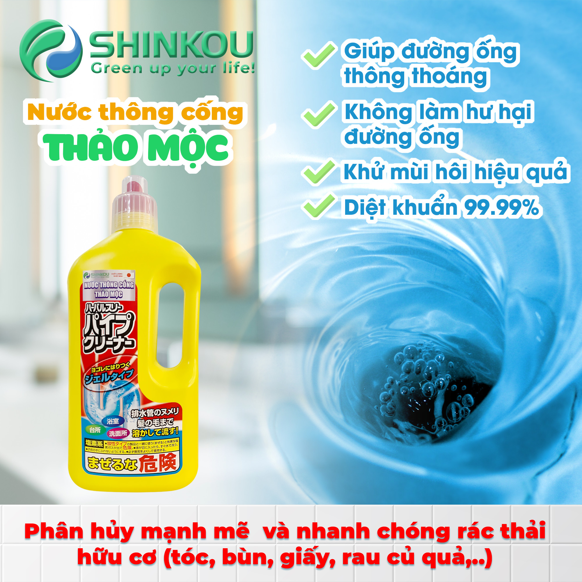 Nước thông cống SHINKOU (Hàng Nội Địa Nhật Bản) - Sản phẩm không mùi, khử trùng, khử mùi hôi đường ống - Phân hủy mạnh mẽ rác hữu cơ - Không làm hư hại đường ống